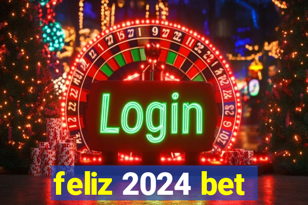 feliz 2024 bet